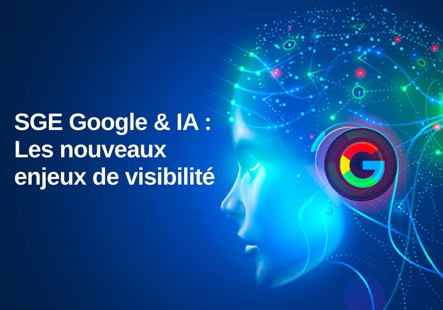 Du SEO classique à la GEO : comment s’adapter à la SGE pour rester visible dans un monde piloté par l’IA ?
